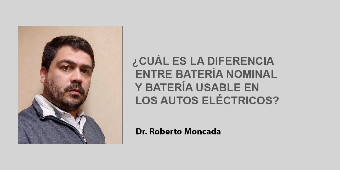 Dr. Roberto Moncada, Ingeniero Civil Eléctrico: “la batería nominal tiene relación con la cantidad de kilómetros que se pueden recorrer”